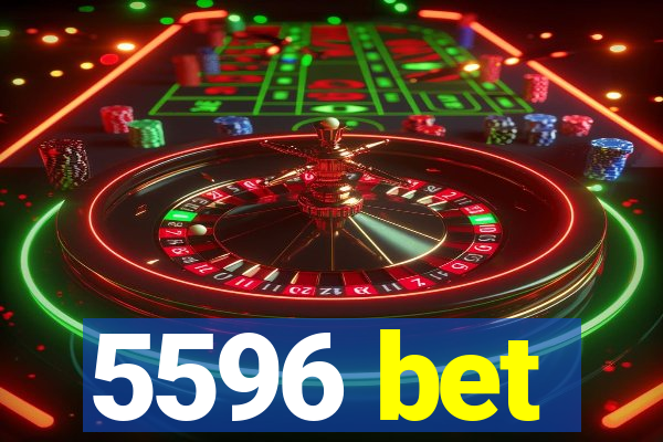 5596 bet